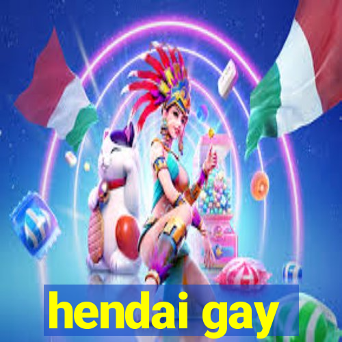 hendai gay